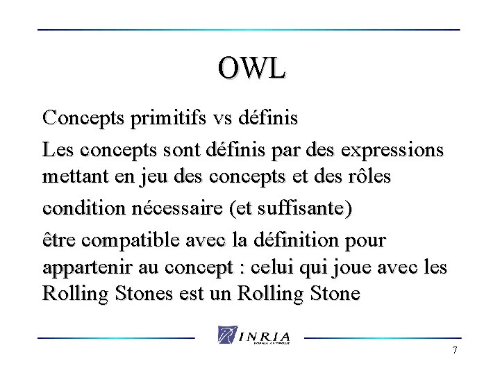 OWL Concepts primitifs vs définis Les concepts sont définis par des expressions mettant en