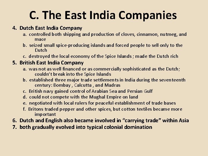 C. The East India Companies 4. Dutch East India Company a. controlled both shipping