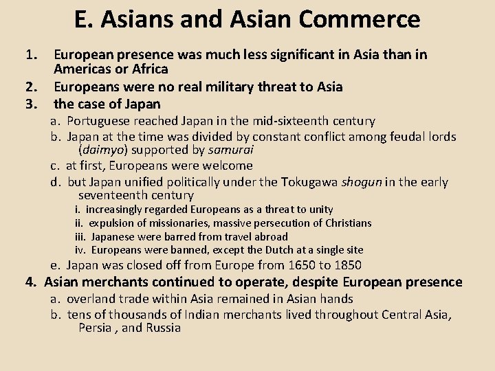 E. Asians and Asian Commerce 1. 2. 3. European presence was much less significant