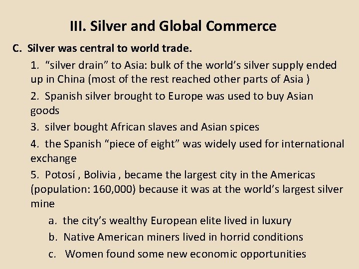 III. Silver and Global Commerce C. Silver was central to world trade. 1. “silver