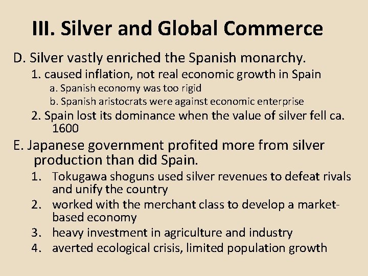 III. Silver and Global Commerce D. Silver vastly enriched the Spanish monarchy. 1. caused