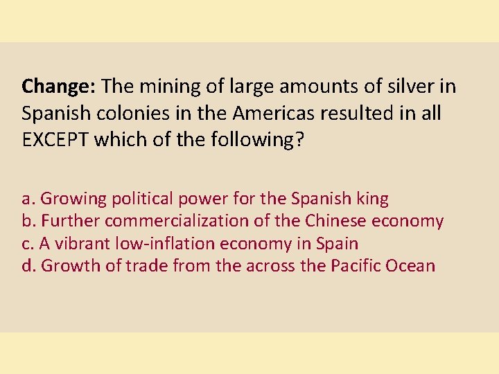 Change: The mining of large amounts of silver in Spanish colonies in the Americas