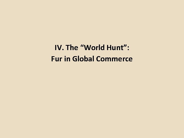 IV. The “World Hunt”: Fur in Global Commerce 