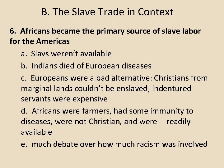 B. The Slave Trade in Context 6. Africans became the primary source of slave