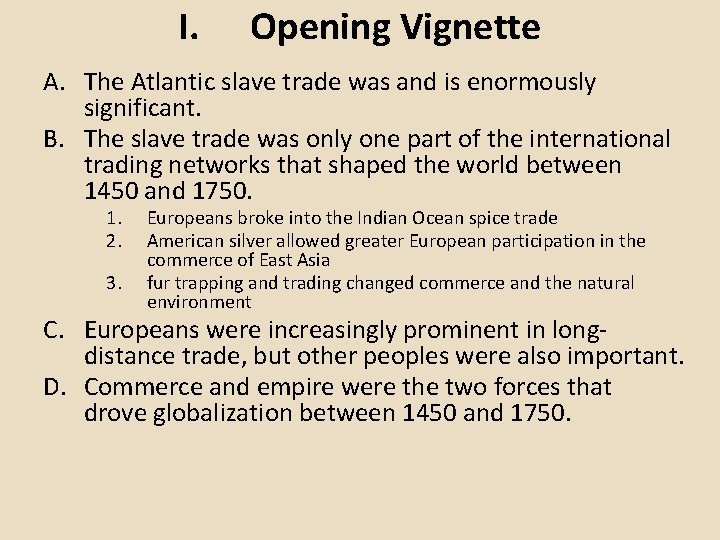 I. Opening Vignette A. The Atlantic slave trade was and is enormously significant. B.