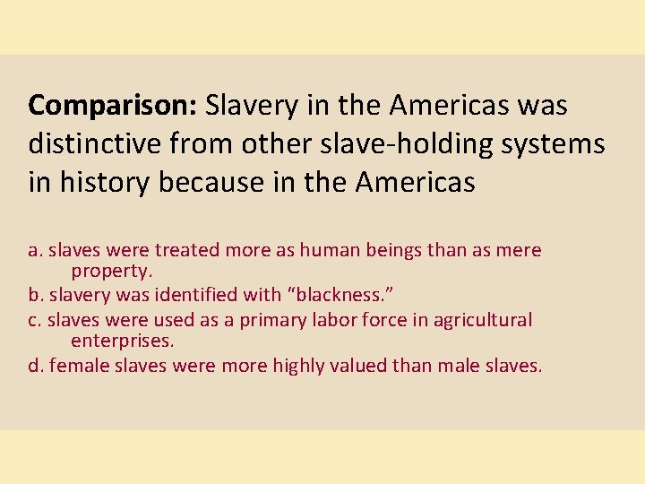 Comparison: Slavery in the Americas was distinctive from other slave-holding systems in history because