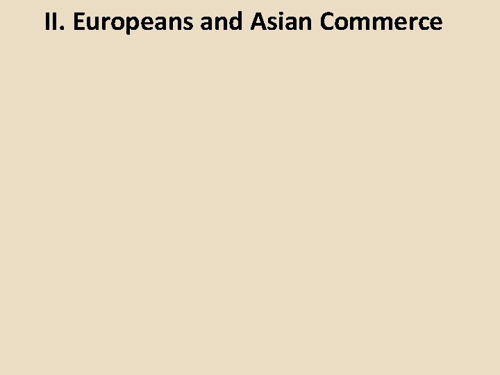 II. Europeans and Asian Commerce 