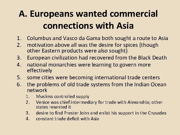 A. Europeans wanted commercial connections with Asia 1. Columbus and Vasco da Gama both