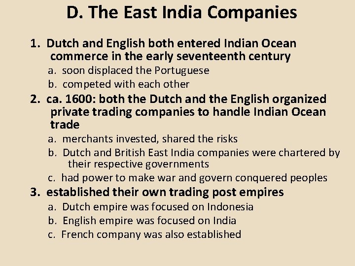 D. The East India Companies 1. Dutch and English both entered Indian Ocean commerce