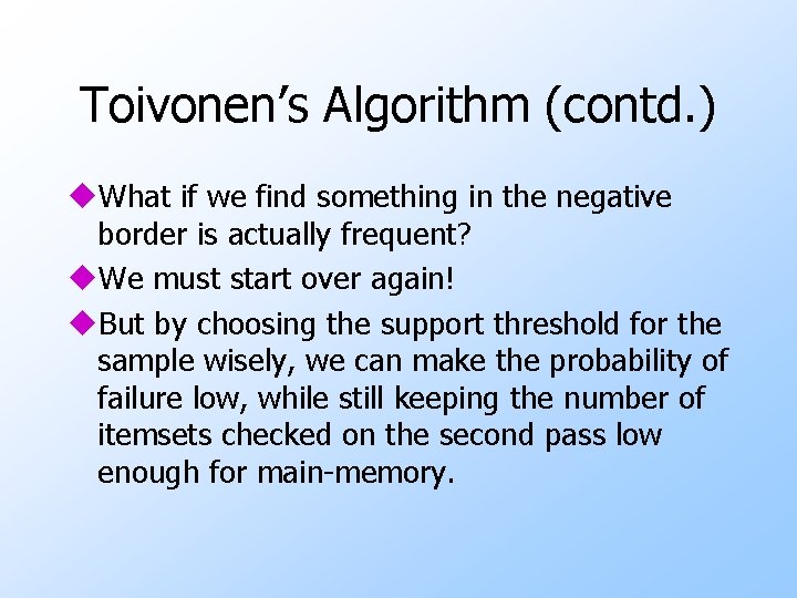 Toivonen’s Algorithm (contd. ) u. What if we find something in the negative border