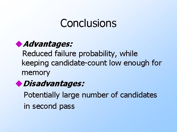 Conclusions u. Advantages: Reduced failure probability, while keeping candidate-count low enough for memory u.