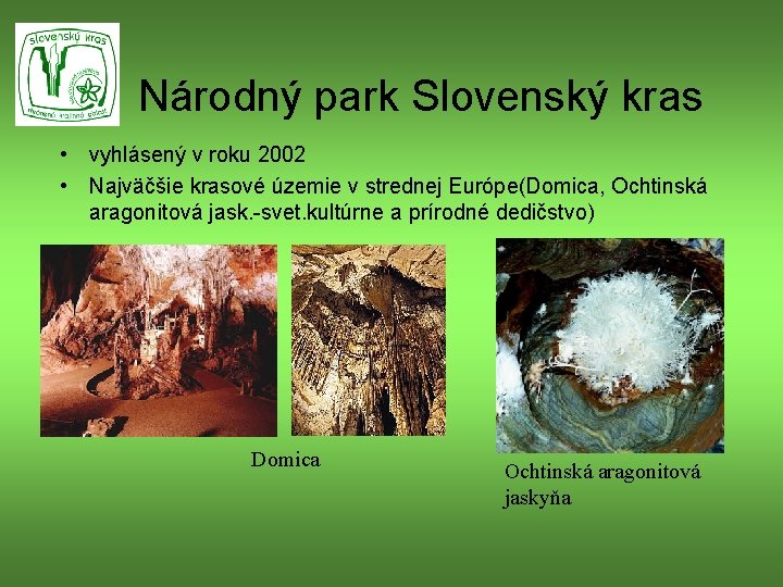 Národný park Slovenský kras • vyhlásený v roku 2002 • Najväčšie krasové územie v