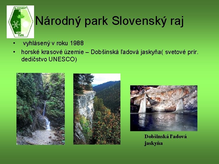 Národný park Slovenský raj • vyhlásený v roku 1988 • horské krasové územie –