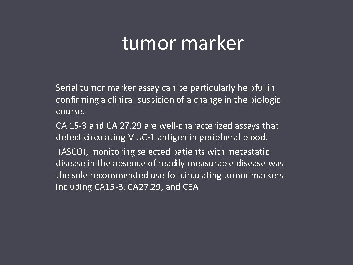  tumor marker Serial tumor marker assay can be particularly helpful in confirming a