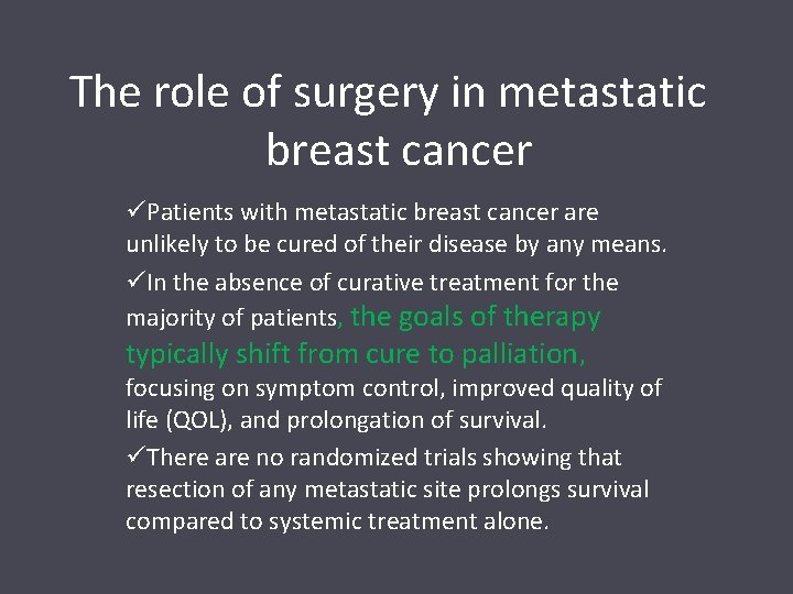 The role of surgery in metastatic breast cancer üPatients with metastatic breast cancer are