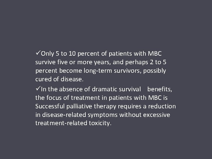üOnly 5 to 10 percent of patients with MBC survive five or more years,