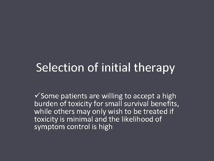 Selection of initial therapy üSome patients are willing to accept a high burden of