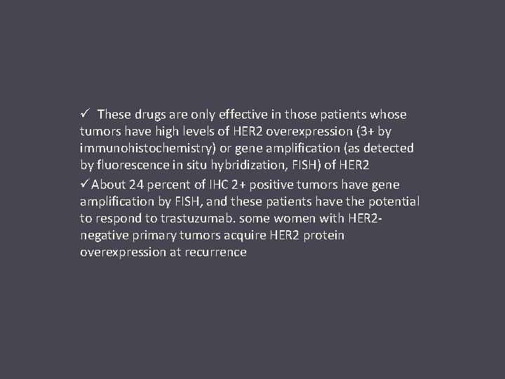 ü These drugs are only effective in those patients whose tumors have high levels