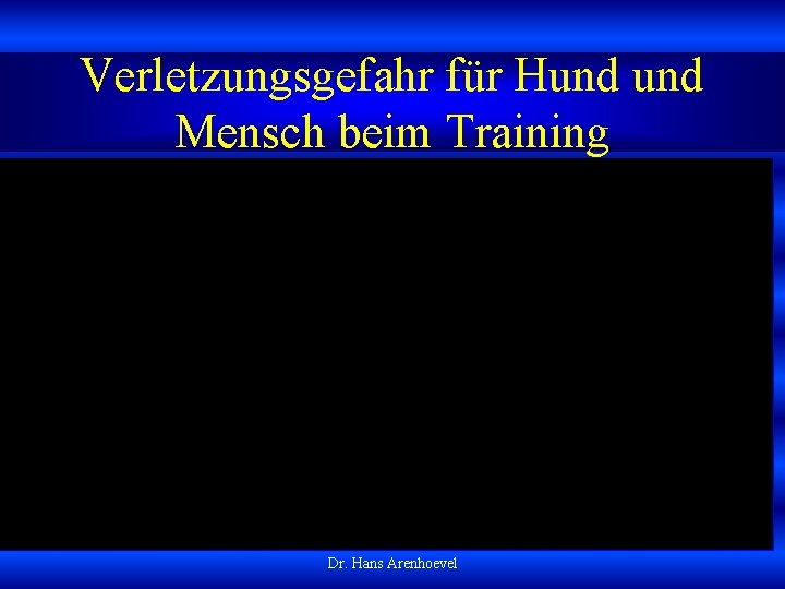 Verletzungsgefahr für Hund Mensch beim Training Dr. Hans Arenhoevel 