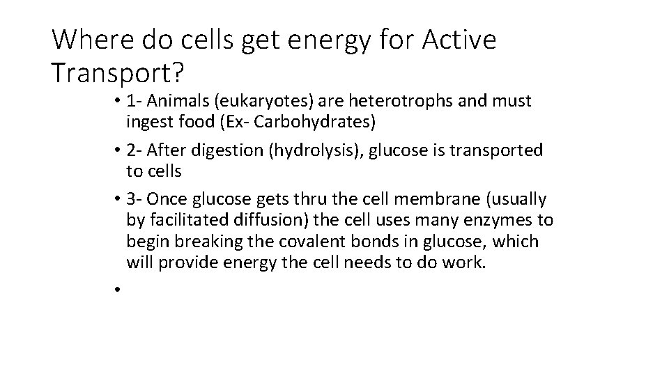 Where do cells get energy for Active Transport? • 1 - Animals (eukaryotes) are