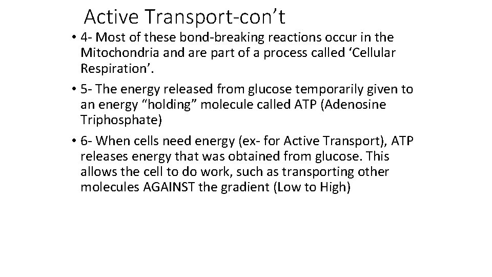 Active Transport-con’t • 4 - Most of these bond-breaking reactions occur in the Mitochondria