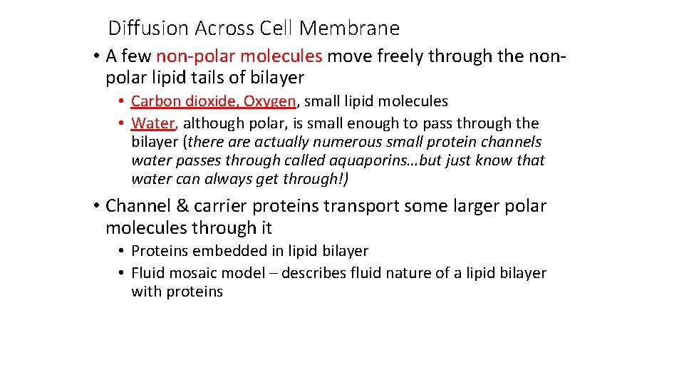 Diffusion Across Cell Membrane • A few non-polar molecules move freely through the nonpolar