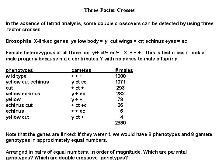 Three-Factor Crosses In the absence of tetrad analysis, some double crossovers can be detected