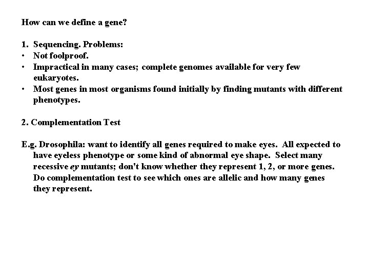 How can we define a gene? 1. Sequencing. Problems: • Not foolproof. • Impractical