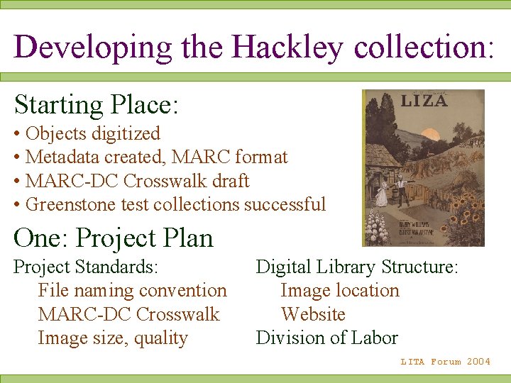 Developing the Hackley collection: Starting Place: • Objects digitized • Metadata created, MARC format
