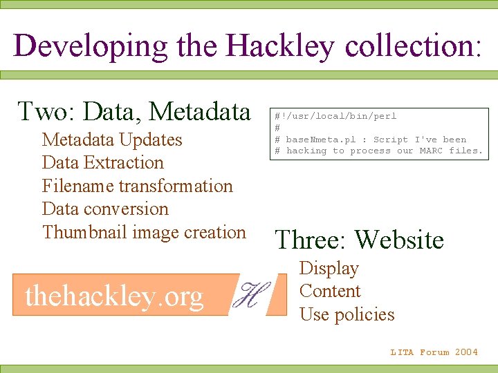 Developing the Hackley collection: Two: Data, Metadata Updates Data Extraction Filename transformation Data conversion