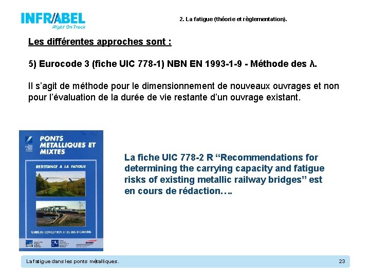 2. La fatigue (théorie et règlementation). Les différentes approches sont : 5) Eurocode 3