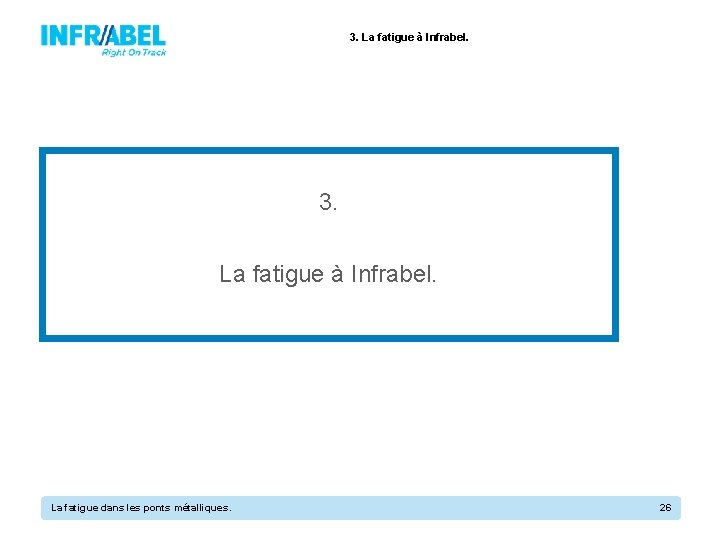 3. La fatigue à Infrabel. 3. La fatigue à Infrabel. La fatigue dans les