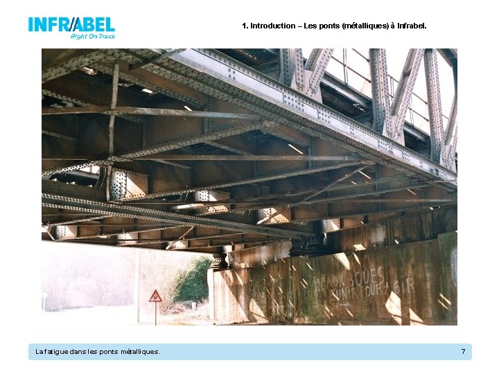 1. Introduction – Les ponts (métalliques) à Infrabel. La fatigue dans les ponts métalliques.