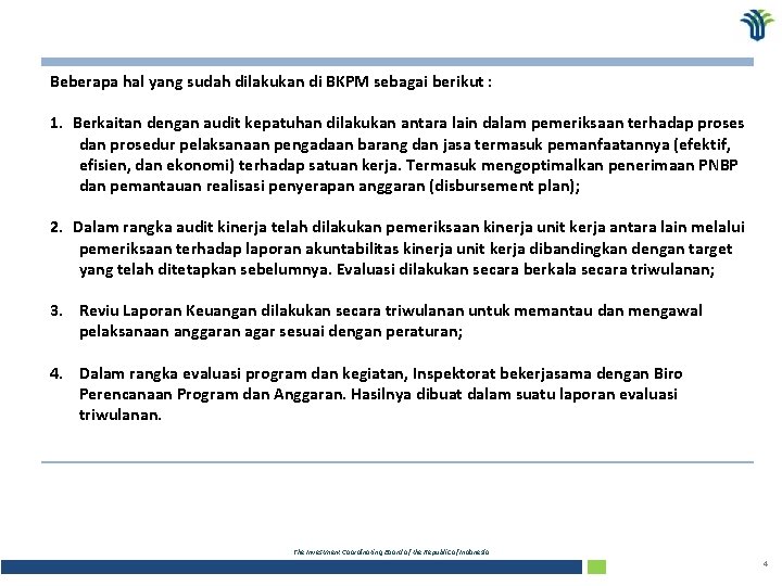 Beberapa hal yang sudah dilakukan di BKPM sebagai berikut : 1. Berkaitan dengan audit