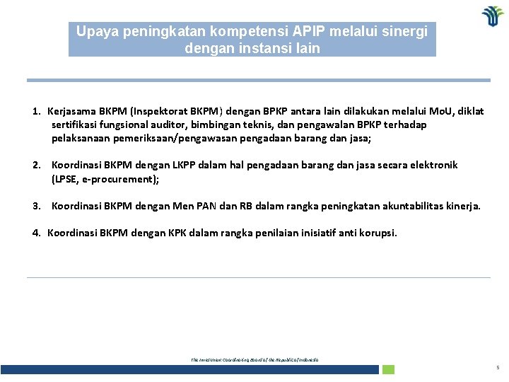 Upaya peningkatan kompetensi APIP melalui sinergi dengan instansi lain 1. Kerjasama BKPM (Inspektorat BKPM)