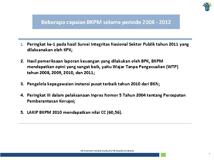 Beberapa capaian BKPM selama periode 2008 - 2012 1. Peringkat ke-1 pada hasil Survei