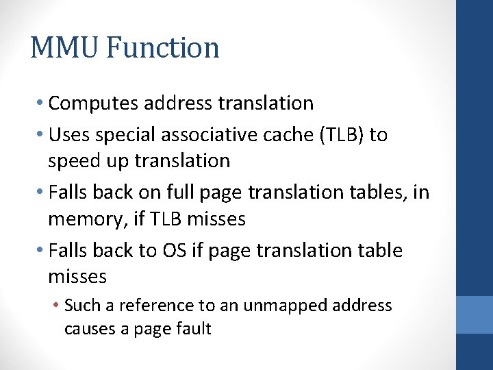 MMU Function • Computes address translation • Uses special associative cache (TLB) to speed