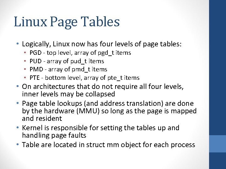 Linux Page Tables • Logically, Linux now has four levels of page tables: •