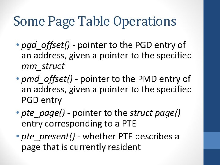 Some Page Table Operations • pgd_offset() - pointer to the PGD entry of an