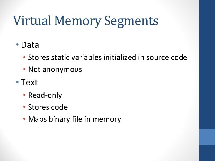 Virtual Memory Segments • Data • Stores static variables initialized in source code •