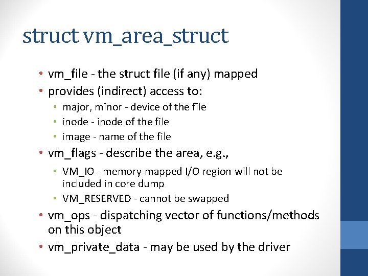 struct vm_area_struct • vm_file - the struct file (if any) mapped • provides (indirect)