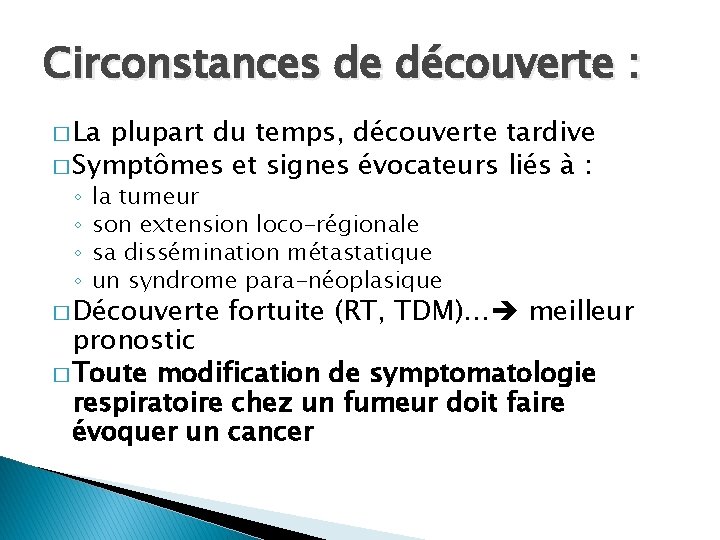 Circonstances de découverte : � La plupart du temps, découverte tardive � Symptômes et