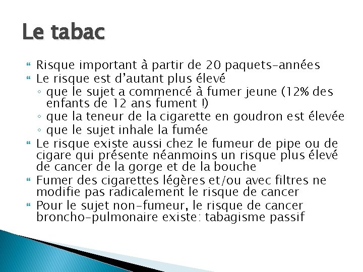 Le tabac Risque important à partir de 20 paquets-années Le risque est d’autant plus