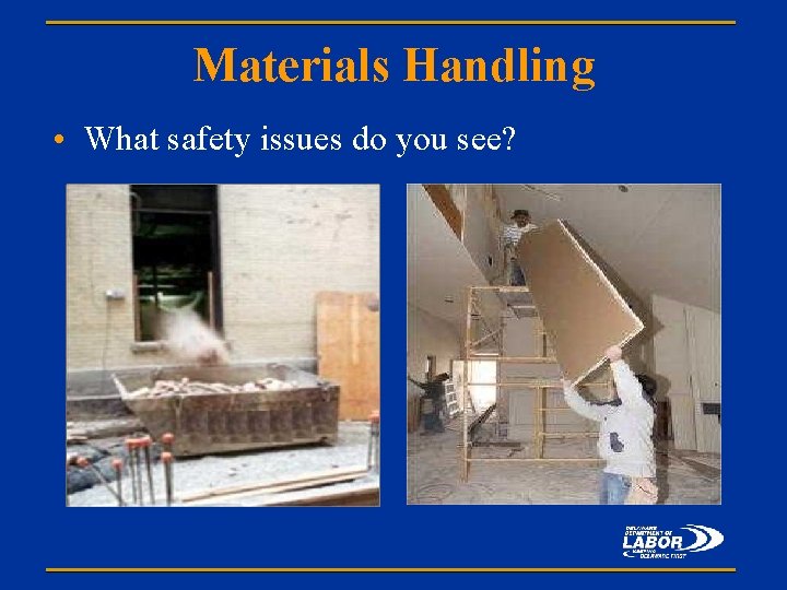 Materials Handling • What safety issues do you see? 