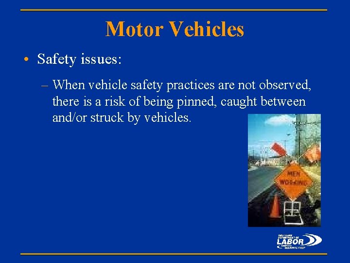 Motor Vehicles • Safety issues: – When vehicle safety practices are not observed, there