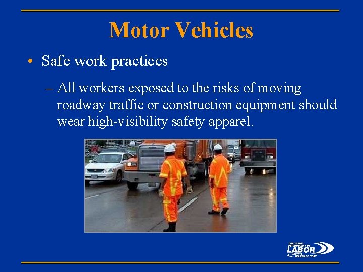 Motor Vehicles • Safe work practices – All workers exposed to the risks of