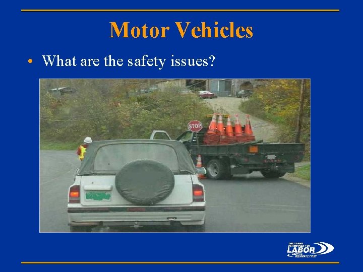 Motor Vehicles • What are the safety issues? 