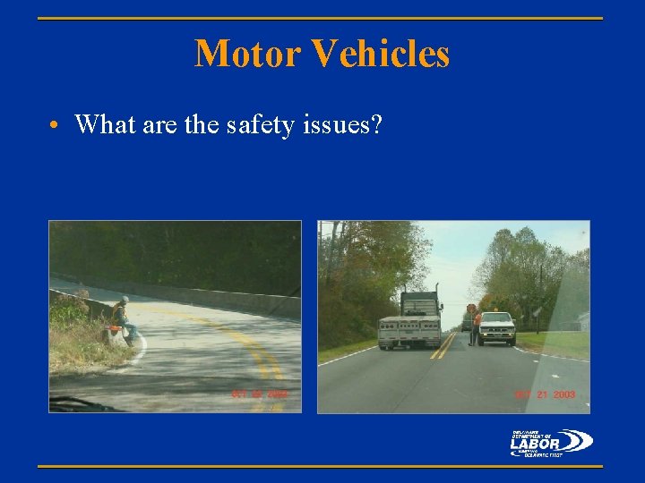 Motor Vehicles • What are the safety issues? 
