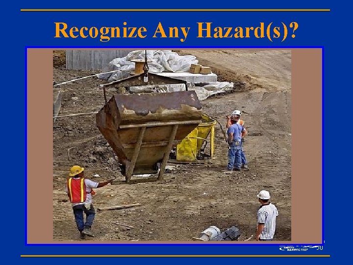 Recognize Any Hazard(s)? 50 