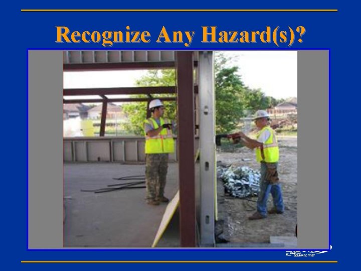 Recognize Any Hazard(s)? 